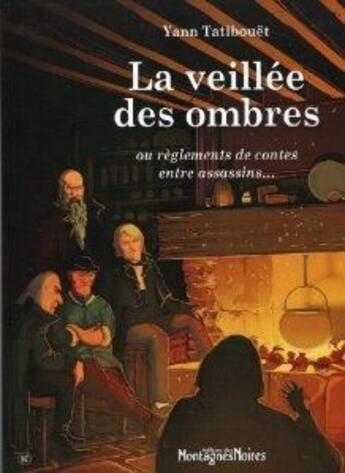 Couverture du livre « La veillee des ombres ou reglements de contes entre assassins - roman » de Yann Tatibouet aux éditions Montagnes Noires