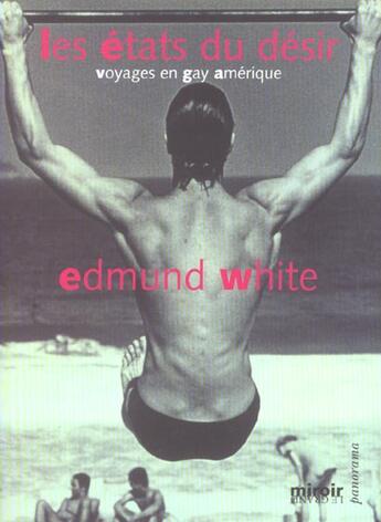 Couverture du livre « Les etats du desir ; voyages en gay amerique » de Edmund White aux éditions Le Grand Miroir