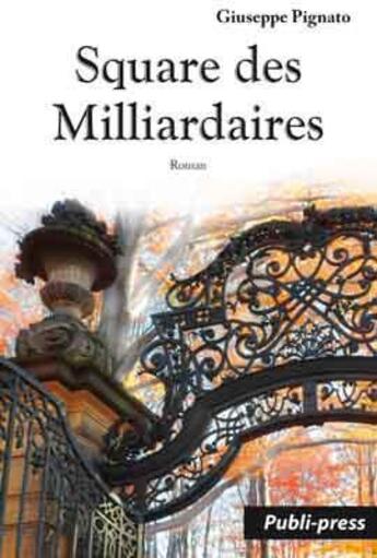 Couverture du livre « Square des milliardaires » de Giuseppe Pignato aux éditions Renaissance Du Livre