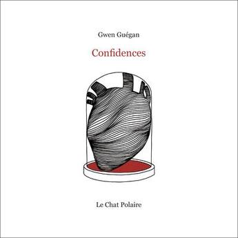 Couverture du livre « Confidences » de Guegan Gwen aux éditions Le Chat Polaire