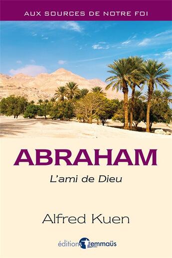 Couverture du livre « Abraham. L'ami de Dieu » de Alfred Kuen aux éditions Emmaus