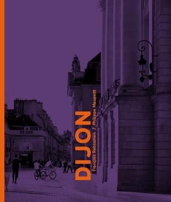 Couverture du livre « Dijon » de Francois Rebsamen aux éditions Philippe Maupetit