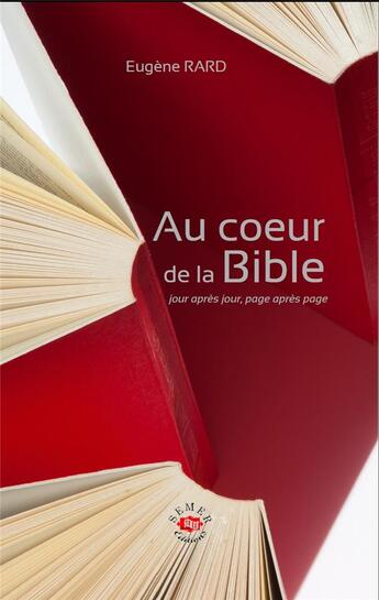 Couverture du livre « Au coeur de la Bible ; jour après jour, page après page » de Eugene Rard aux éditions Semer