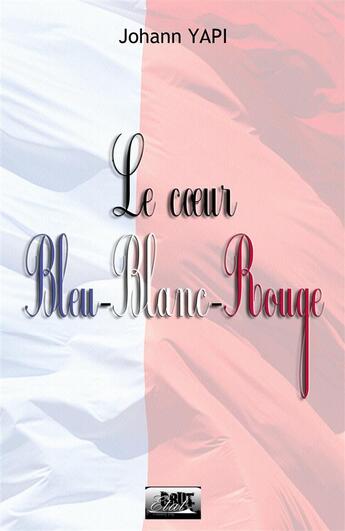 Couverture du livre « Le coeur bleu-blanc-rouge » de Yapi Johan aux éditions Etat Brut