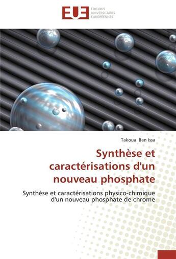 Couverture du livre « Synthese et caracterisations d'un nouveau phosphate » de Issa-T aux éditions Editions Universitaires Europeennes