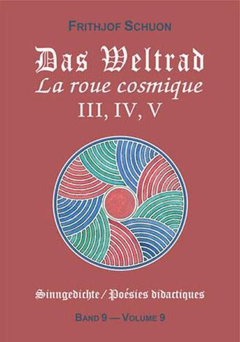 Couverture du livre « La roue cosmique iii, iv, v (poesies didactiques, vol. 9) » de Frithjof Schuon aux éditions Sept Fleches