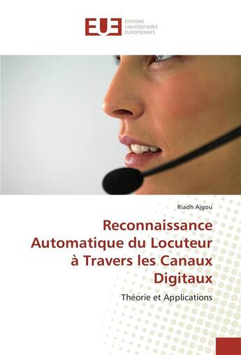 Couverture du livre « Reconnaissance automatique du locuteur a travers les canaux digitaux » de Ajgou Riadh aux éditions Editions Universitaires Europeennes