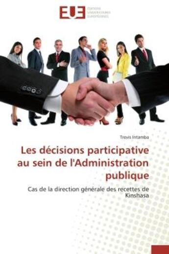 Couverture du livre « Les decisions participative au sein de l'administration publique - cas de la direction generale des » de Intamba Trevis aux éditions Editions Universitaires Europeennes