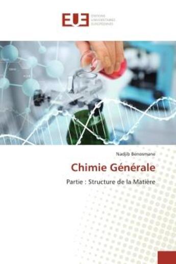 Couverture du livre « Chimie generale - partie : structure de la matiere » de Benosmane Nadjib aux éditions Editions Universitaires Europeennes