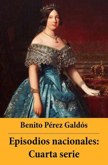 Couverture du livre « Episodios nacionales: Cuarta serie » de Benito Perez Galdos aux éditions E-artnow