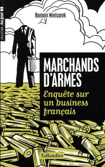 Couverture du livre « Marchands d'armes ; enquête sur un business français » de Romain Mielcarek aux éditions Tallandier