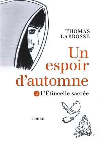 Couverture du livre « Un espoir d'automne Tome 2 ; l'étincelle sacrée » de Thomas Labrosse aux éditions Librinova