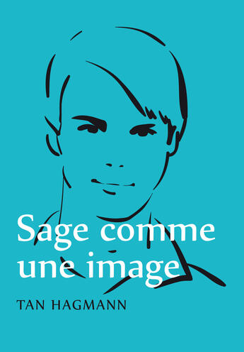 Couverture du livre « Sage comme une image » de Tan Hagmann aux éditions Textes Gais