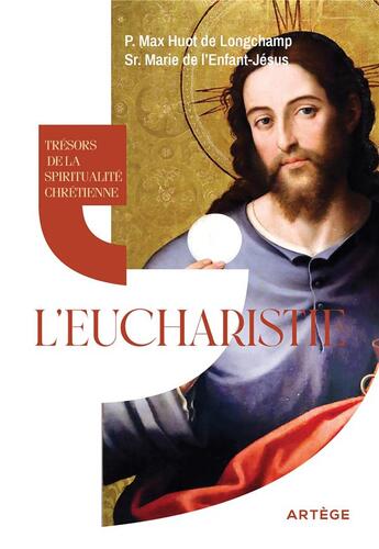 Couverture du livre « Trésors de la spiritualité chrétienne : l'eucharistie » de Max Huot De Longchamp et Marie De L'Enfant-Jesus aux éditions Artege