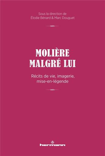Couverture du livre « Moliere malgre lui - recits de vie, imagerie, mise-en-legende » de Douguet Marc aux éditions Hermann
