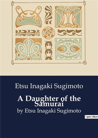 Couverture du livre « A Daughter of the Samurai : by Etsu Inagaki Sugimoto » de Etsu Inagaki Sugimoto aux éditions Culturea