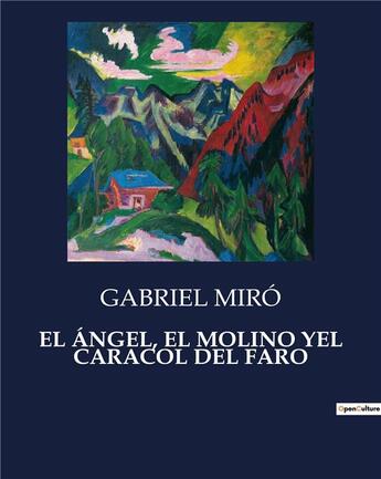 Couverture du livre « EL ÁNGEL, EL MOLINO YEL CARACOL DEL FARO » de Gabriel Miro aux éditions Culturea