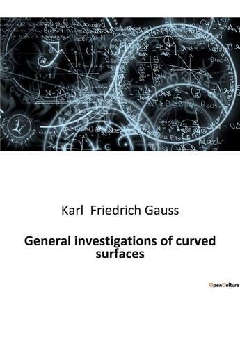 Couverture du livre « General investigations of curved surfaces » de Friedrich Gauss Karl aux éditions Culturea