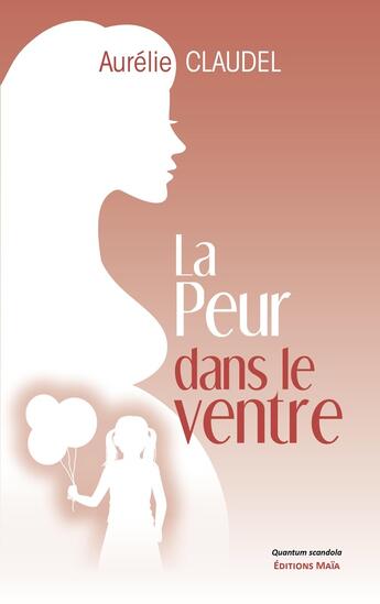 Couverture du livre « La peur dans le ventre » de Aurelie Claudel aux éditions Editions Maia