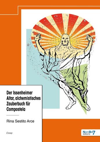 Couverture du livre « Der Issenheimer Altar, alchemistisches Zauberbuch für Compostela » de Rina Sestito Arce aux éditions Nombre 7