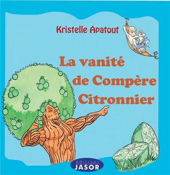 Couverture du livre « La vanité de Compère Citronnier » de Kristelle Apatout aux éditions Jasor