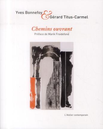 Couverture du livre « Chemins ouvrant » de Yves Bonnefoy et Gerard Tiitus-Carmel aux éditions Atelier Contemporain