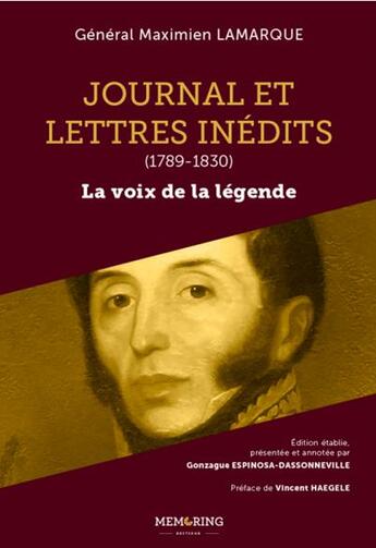 Couverture du livre « Journal et lettres inédits ; 1789-1830 : la voix de la légende » de Lamarque Maximilien aux éditions Memoring Editions