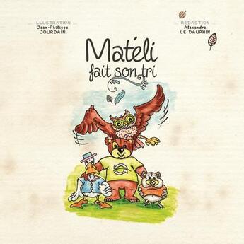 Couverture du livre « Matéli fait son tri » de Alexandre Le Dauphin et Jean-Philippe Jourdain aux éditions Verte Plume