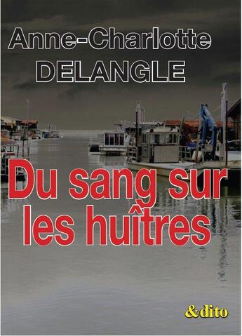 Couverture du livre « Du sang sur les huîtres » de Anne-Charlotte Delangle aux éditions Edito