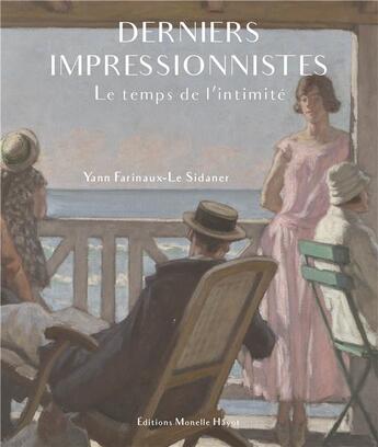 Couverture du livre « Derniers impressionnistes ; le temps de l'intimité » de Farinaux - Le Sidane aux éditions Monelle Hayot