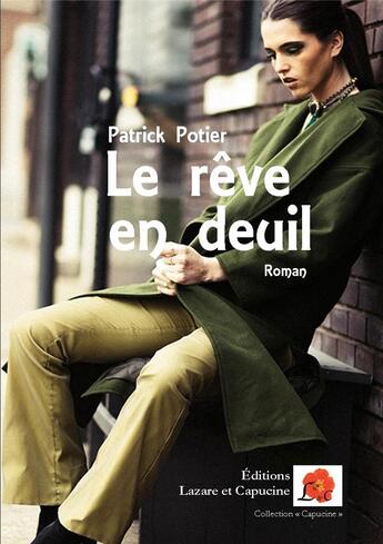 Couverture du livre « Le rêve en deuil » de Patrick Potier aux éditions Lazare Et Capucine