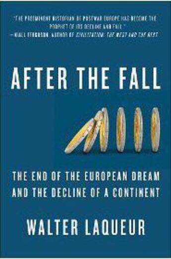 Couverture du livre « After the fall - the end of the european dream and the decline of a continent » de Walter Laqueur aux éditions St Martin's Press