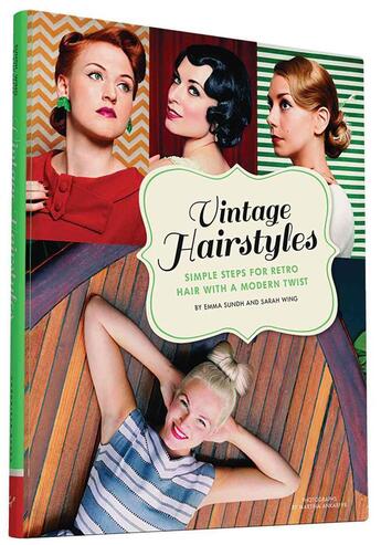 Couverture du livre « VINTAGE HAIRSTYLES - SIMPLE STEPS FOR RETRO HAIR WITH A MODERN TWIST » de Sundh, Emma Wing, Sarah aux éditions Chronicle Books