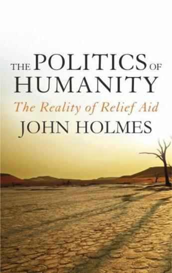 Couverture du livre « The Politics Of Humanity » de Holmes John aux éditions Head Of Zeus