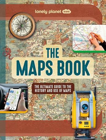 Couverture du livre « The maps book : the ultimate guide to the history and use of maps » de Collectif Lonely Planet aux éditions Lonely Planet Kids