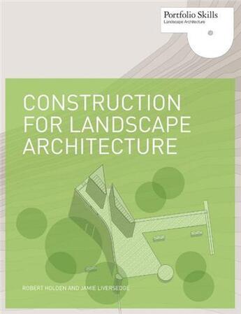 Couverture du livre « Construction for landscape architecture » de Robert Holden et Jamie Liversedge aux éditions Laurence King