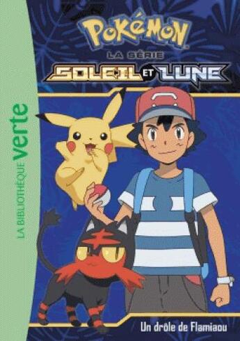 Couverture du livre « Pokémon - Soleil et Lune t.6 ; un drôle de Flamiaou » de  aux éditions Hachette Jeunesse