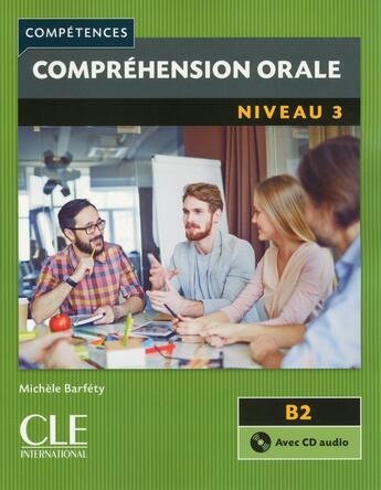 Couverture du livre « Compréhension orale FLE niveau 3 + Cd audio 2è édition » de Michele Barfety et Fabien Olivry et Denis Liakin et Patricia Beaujoin aux éditions Cle International