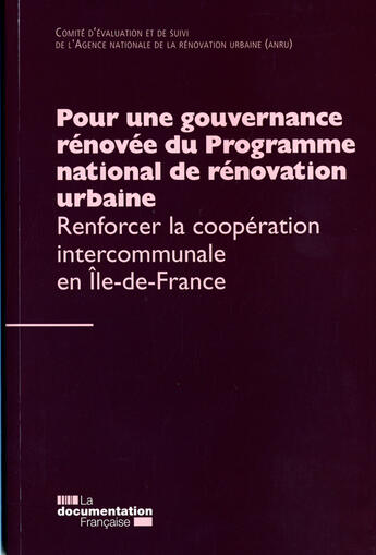 Couverture du livre « Pour une gouvernance renforcée du programme national de rénovation urbaine ; renforcer la coopération intercommunale en île de France » de  aux éditions Documentation Francaise