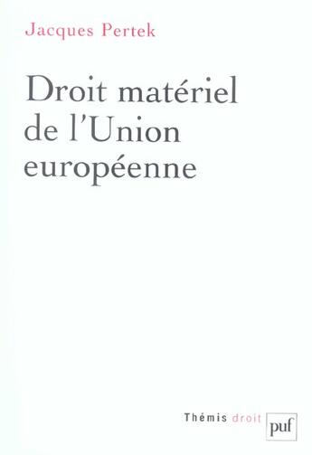 Couverture du livre « Droit materiel de l'union europeenne » de Jacques Pertek aux éditions Puf