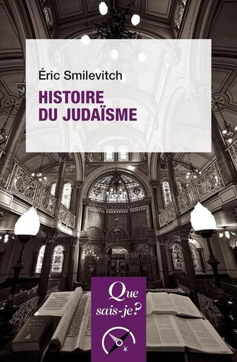 Couverture du livre « Histoire du judaïsme » de Eric Smilévitch aux éditions Que Sais-je ?