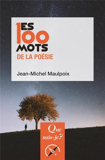 Couverture du livre « Les 100 mots de la poésie » de Jean-Michel Maulpoix aux éditions Que Sais-je ?