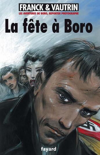 Couverture du livre « Les aventures de Boro, reporter photographe Tome 7 : la fête à Boro » de Jean Vautrin et Dan Franck aux éditions Fayard