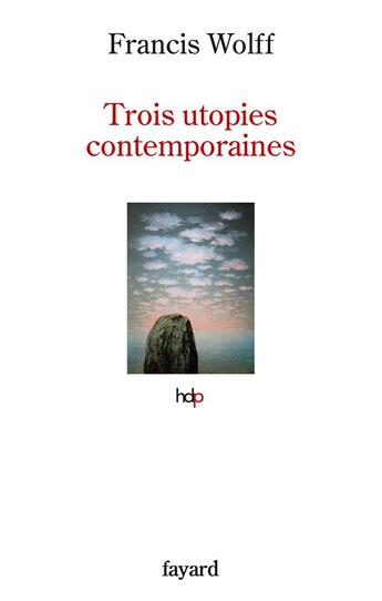 Couverture du livre « Trois utopies contemporaines » de Francis Wolff aux éditions Fayard
