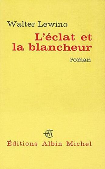 Couverture du livre « L'éclat et la blancheur » de Walter Lewino aux éditions Albin Michel