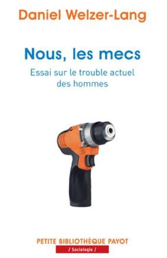 Couverture du livre « Nous, les mecs ; essai sur le trouble actuel des hommes » de Welzer-Lang Daniel aux éditions Payot