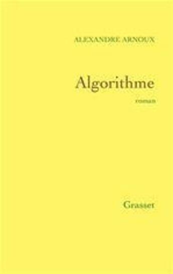 Couverture du livre « Algorithme » de Alexandre Arnoux aux éditions Grasset Et Fasquelle