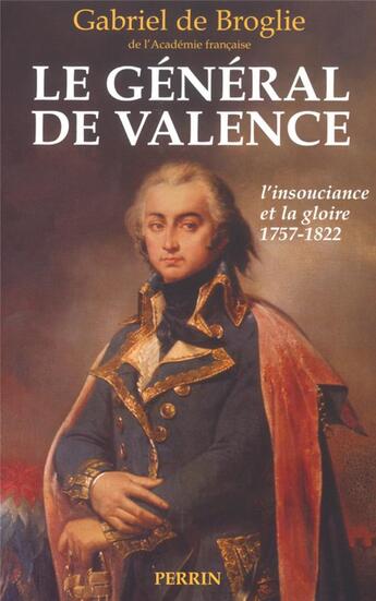 Couverture du livre « Le général de Valence » de Gabriel De Broglie aux éditions Perrin