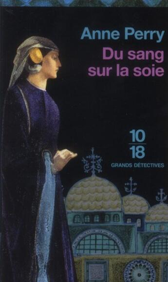 Couverture du livre « Du sang sur la soie » de Anne Perry aux éditions 10/18