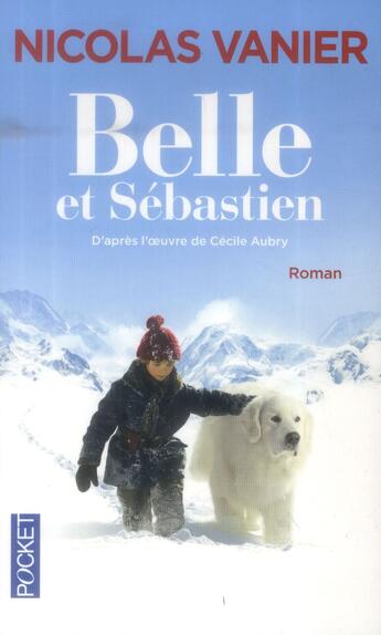 Couverture du livre « Belle et Sébastien - le film : roman » de Nicolas Vanier aux éditions Pocket